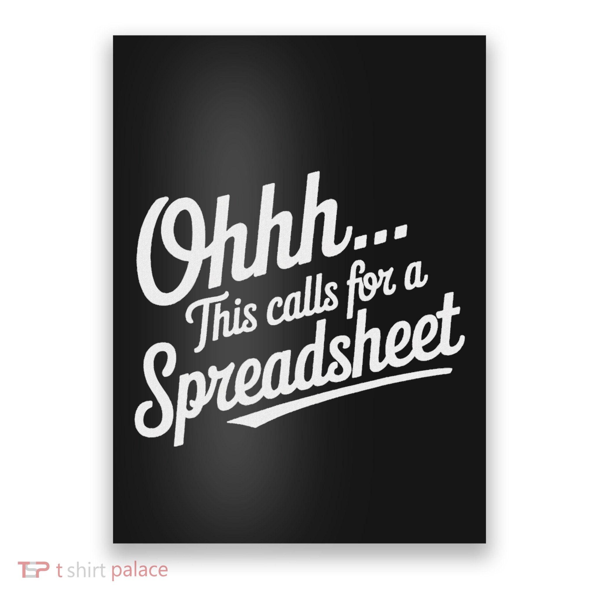 Oh... This Calls For A Spreadsheet Office Sarcastic Saying Poster