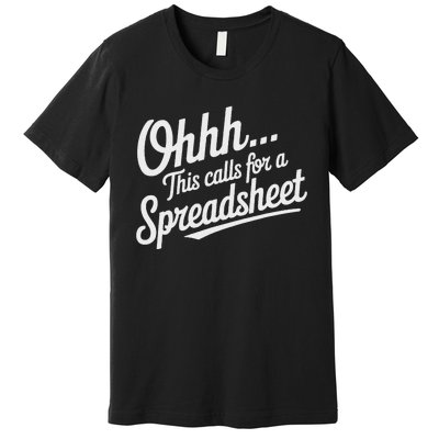 Oh... This Calls For A Spreadsheet Office Sarcastic Saying Premium T-Shirt