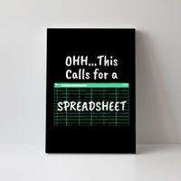 Oh... This Calls For A Spreadsheet Office Quote Saying Funny Canvas