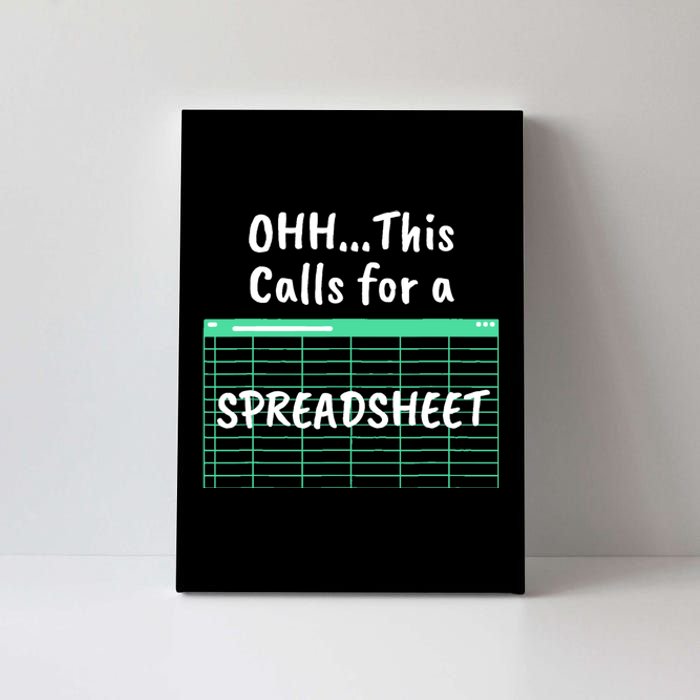 Oh... This Calls For A Spreadsheet Office Quote Saying Funny Canvas