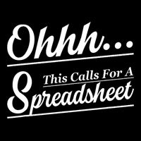 Oh... This Calls For A Spreadsheet Office Sarcastic Button