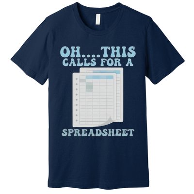 Oh... This Calls For A Spreadsheet Office Quote Saying Funny Premium T-Shirt