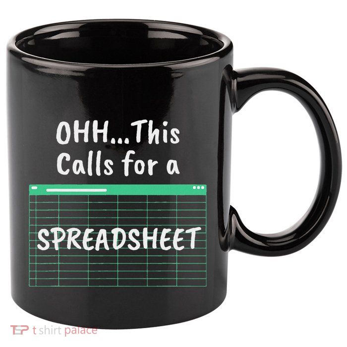 Oh... This Calls For A Spreadsheet Office 11oz C Handle Ceramic Mug