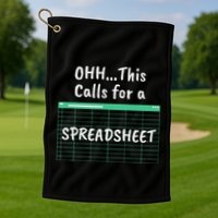 Oh... This Calls For A Spreadsheet Office Golf Towel