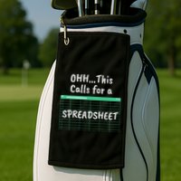 Oh... This Calls For A Spreadsheet Office Golf Towel