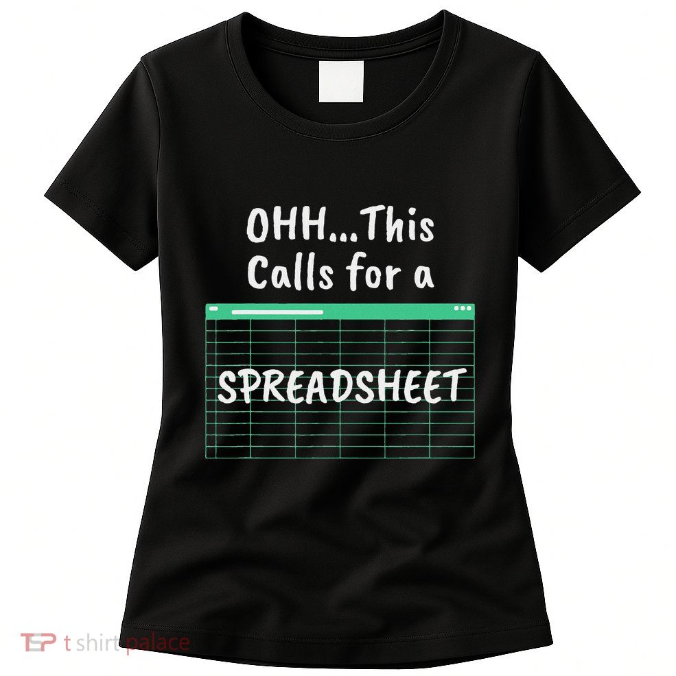 Oh... This Calls For A Spreadsheet Office Womens T-Shirt