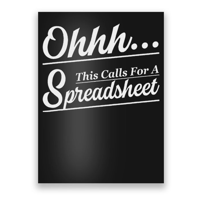 Oh... This Calls For A Spreadsheet Office Sarcastic Poster