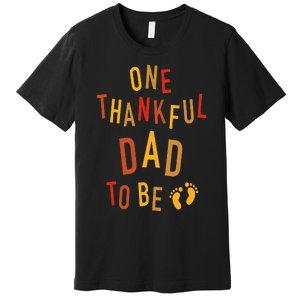 One Thankful Dad To Be Thanksgiving Pregnancy Announcement Premium T-Shirt