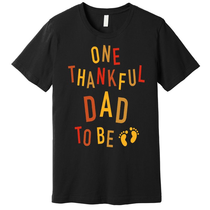 One Thankful Dad To Be Thanksgiving Pregnancy Announcement Premium T-Shirt