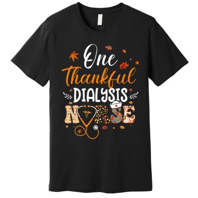 One Thankful Dialysis Nurse Thanksgiving Day Premium T-Shirt