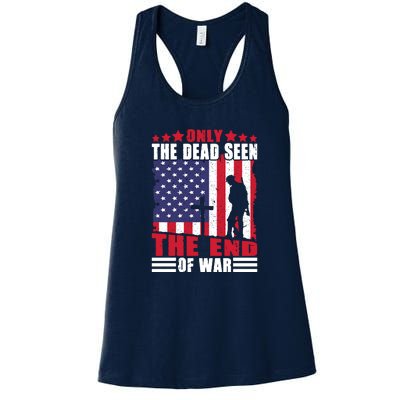 Only The Dead Seen The End Of War American Flag Gift Memorial Day Women's Racerback Tank