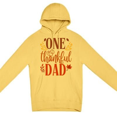 One Thankful Dad Thanksgiving Day Family Matching Thankful Funny Gift Premium Pullover Hoodie