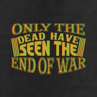 Only The Dead Have Seen The End Of War Memorial Day Gift Cool Comfort Performance Bucket Hat
