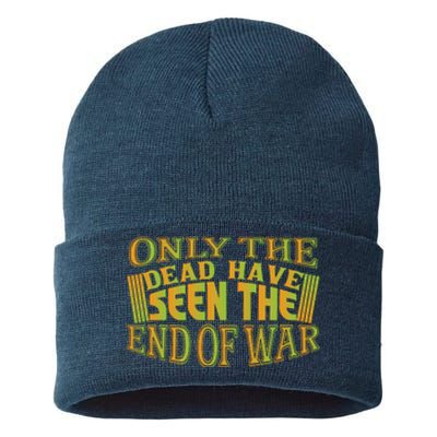 Only The Dead Have Seen The End Of War Memorial Day Gift Sustainable Knit Beanie