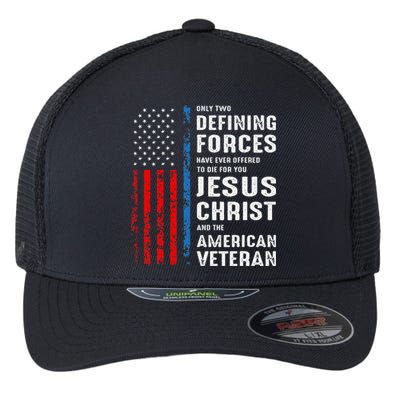 Only Two Defining Forces Have Ever Offered to Die for You Flexfit Unipanel Trucker Cap