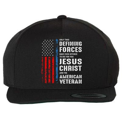 Only Two Defining Forces Have Ever Offered to Die for You Wool Snapback Cap