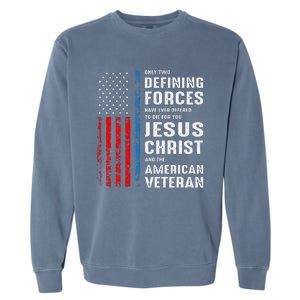 Only Two Defining Forces Have Ever Offered to Die for You Garment-Dyed Sweatshirt