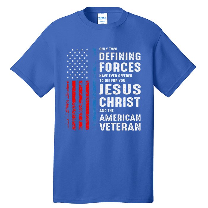 Only Two Defining Forces Have Ever Offered to Die for You Tall T-Shirt