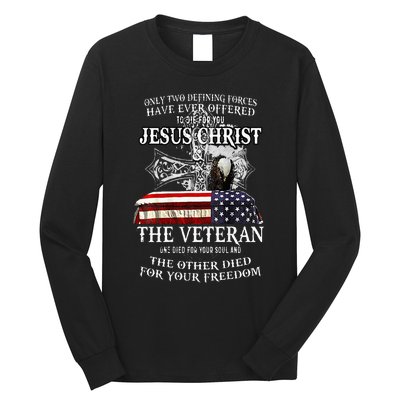 Only Two Defining Forces Have Ever Offered To Die For You Long Sleeve Shirt