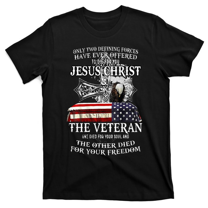 Only Two Defining Forces Have Ever Offered To Die For You T-Shirt