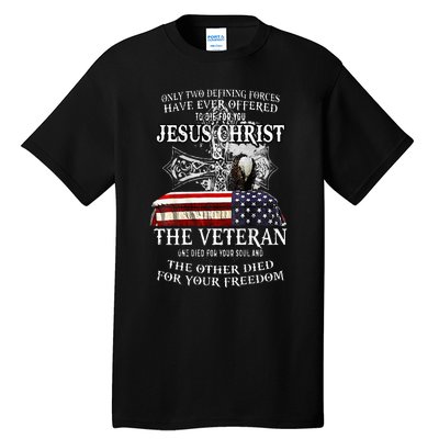 Only Two Defining Forces Have Ever Offered To Die For You Tall T-Shirt