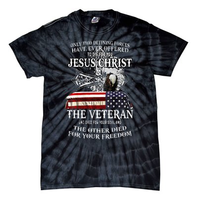 Only Two Defining Forces Have Ever Offered To Die For You Tie-Dye T-Shirt