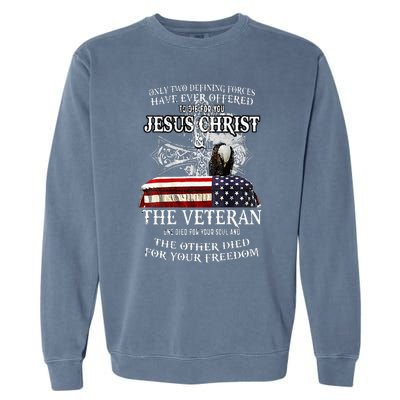 Only Two Defining Forces Have Ever Offered To Die For You Garment-Dyed Sweatshirt