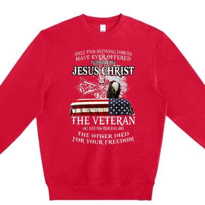 Only Two Defining Forces Have Ever Offered To Die For You Premium Crewneck Sweatshirt