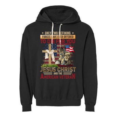 Only Two Defining Forces Have Ever Offered To Die For You Garment-Dyed Fleece Hoodie