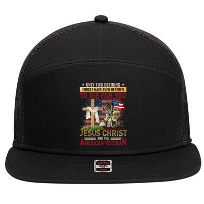 Only Two Defining Forces Have Ever Offered To Die For You 7 Panel Mesh Trucker Snapback Hat