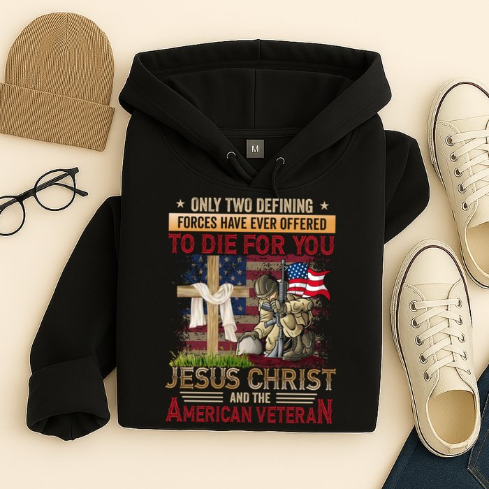 Only Two Defining Forces Have Ever Offered To Die For You Hoodie