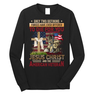 Only Two Defining Forces Have Ever Offered To Die For You Long Sleeve Shirt