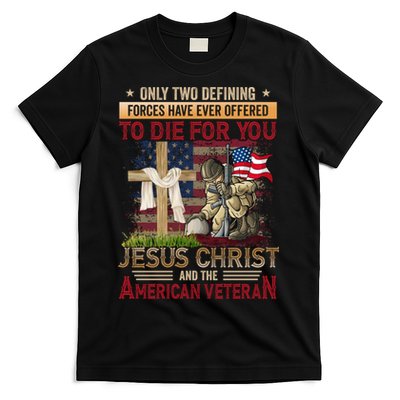 Only Two Defining Forces Have Ever Offered To Die For You T-Shirt
