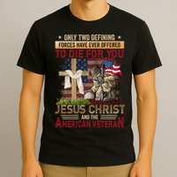 Only Two Defining Forces Have Ever Offered To Die For You T-Shirt