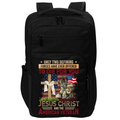 Only Two Defining Forces Have Ever Offered To Die For You Impact Tech Backpack