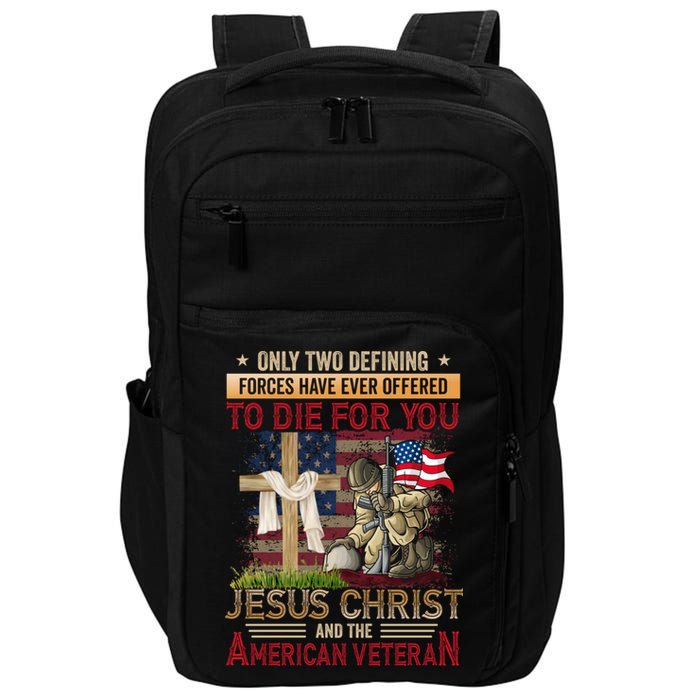 Only Two Defining Forces Have Ever Offered To Die For You Impact Tech Backpack