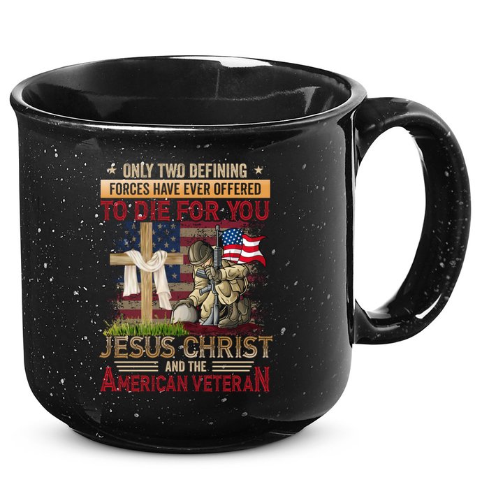 Only Two Defining Forces Have Ever Offered To Die For You 15oz Campfire Ceramic Mug