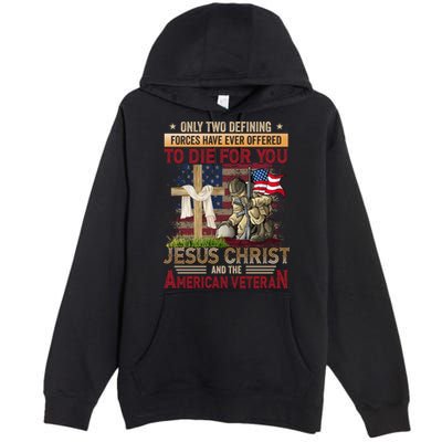 Only Two Defining Forces Have Ever Offered To Die For You Premium Pullover Hoodie
