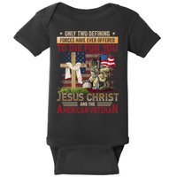 Only Two Defining Forces Have Ever Offered To Die For You Baby Bodysuit