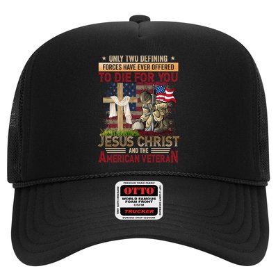 Only Two Defining Forces Have Ever Offered To Die For You Trucker Hat