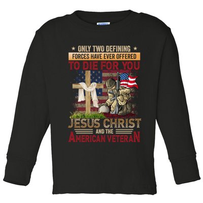 Only Two Defining Forces Have Ever Offered To Die For You Toddler Long Sleeve Shirt