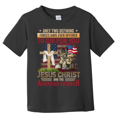 Only Two Defining Forces Have Ever Offered To Die For You Toddler T-Shirt