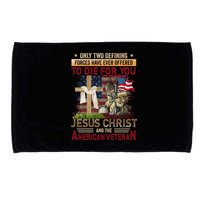 Only Two Defining Forces Have Ever Offered To Die For You Microfiber Hand Towel