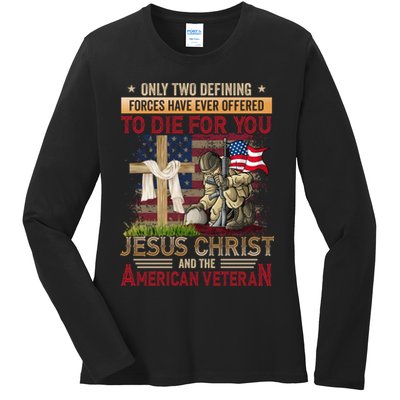 Only Two Defining Forces Have Ever Offered To Die For You Ladies Long Sleeve Shirt