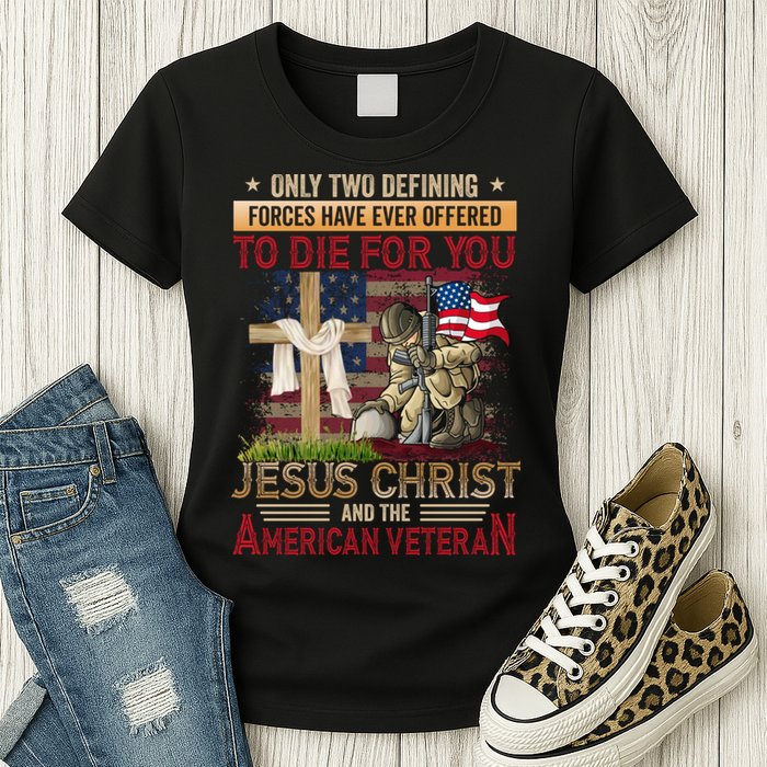 Only Two Defining Forces Have Ever Offered To Die For You Womens T-Shirt