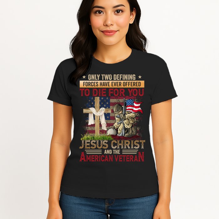 Only Two Defining Forces Have Ever Offered To Die For You Womens T-Shirt