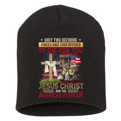 Only Two Defining Forces Have Ever Offered To Die For You Short Acrylic Beanie