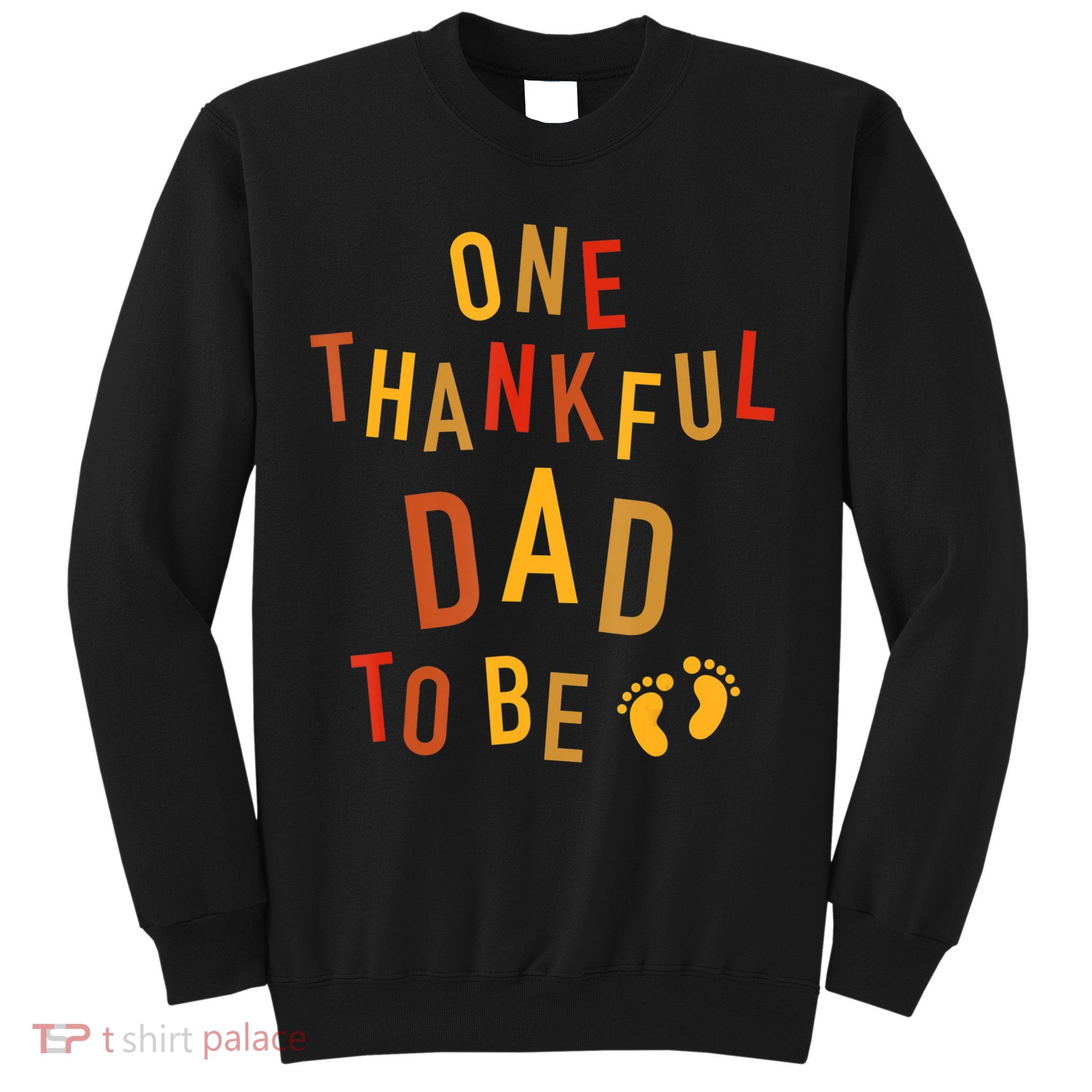 One Thankful Dad To Be Thanksgiving Pregnancy Announcement Sweatshirt
