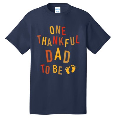 One Thankful Dad To Be Thanksgiving Pregnancy Announcement Tall T-Shirt