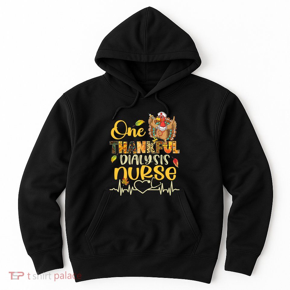 One Thankful Dialysis Nurse Turkey Stethoscope Thanksgiving Hoodie